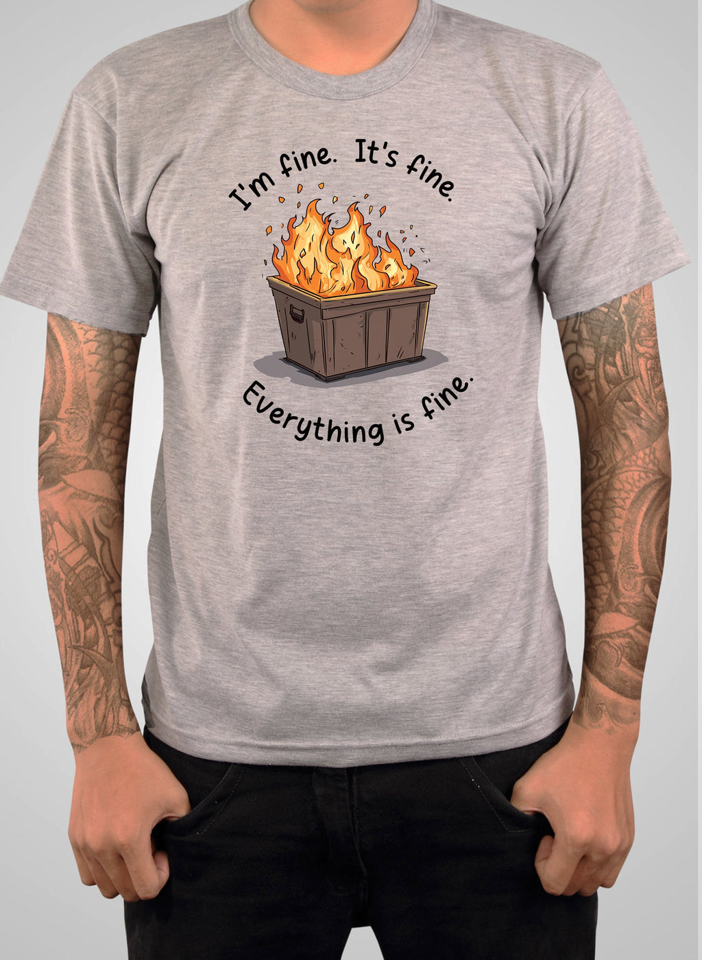 I'm Fine. It's Fine. Everything is Fine. T-Shirt