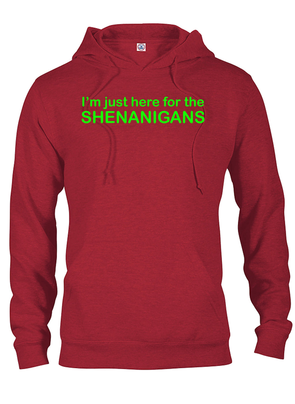 I'm Just Here for the Shenanigans T-Shirt
