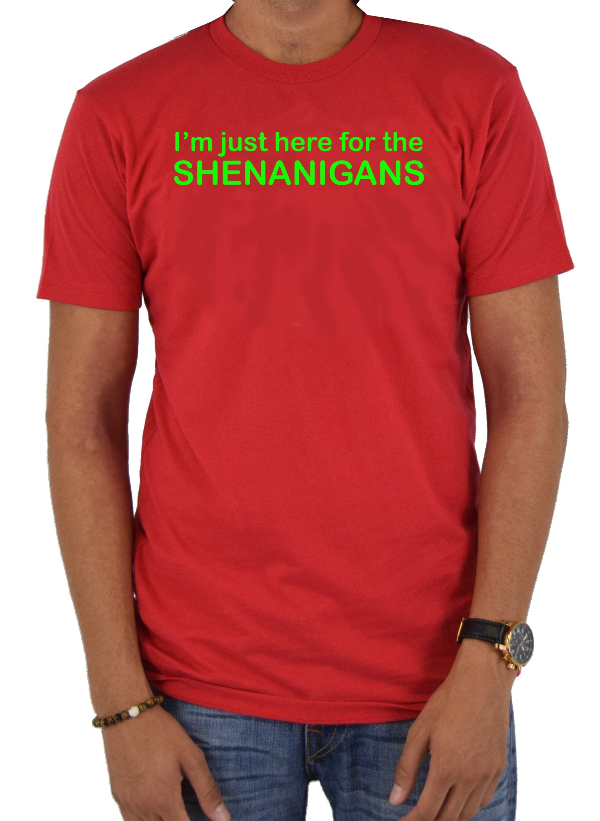 I'm Just Here for the Shenanigans T-Shirt