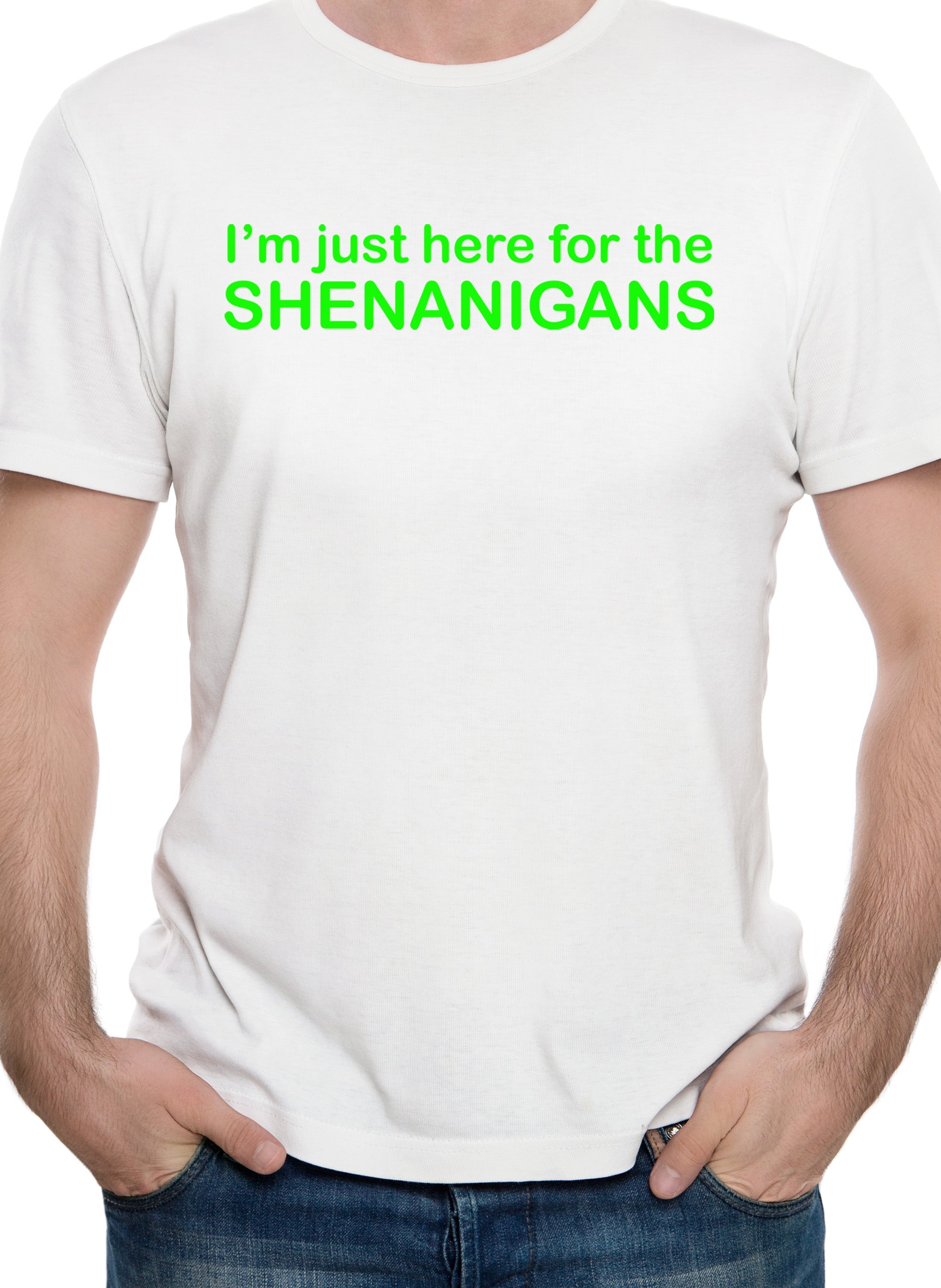 I'm Just Here for the Shenanigans T-Shirt