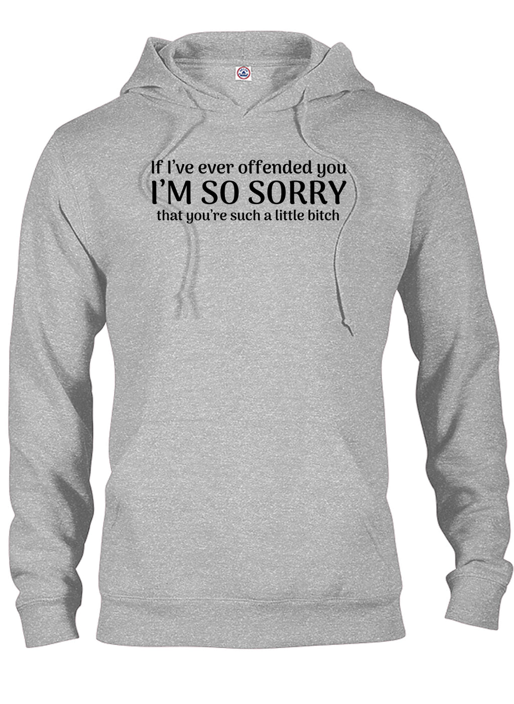 I'm so sorry that you’re such a little bitch T-Shirt