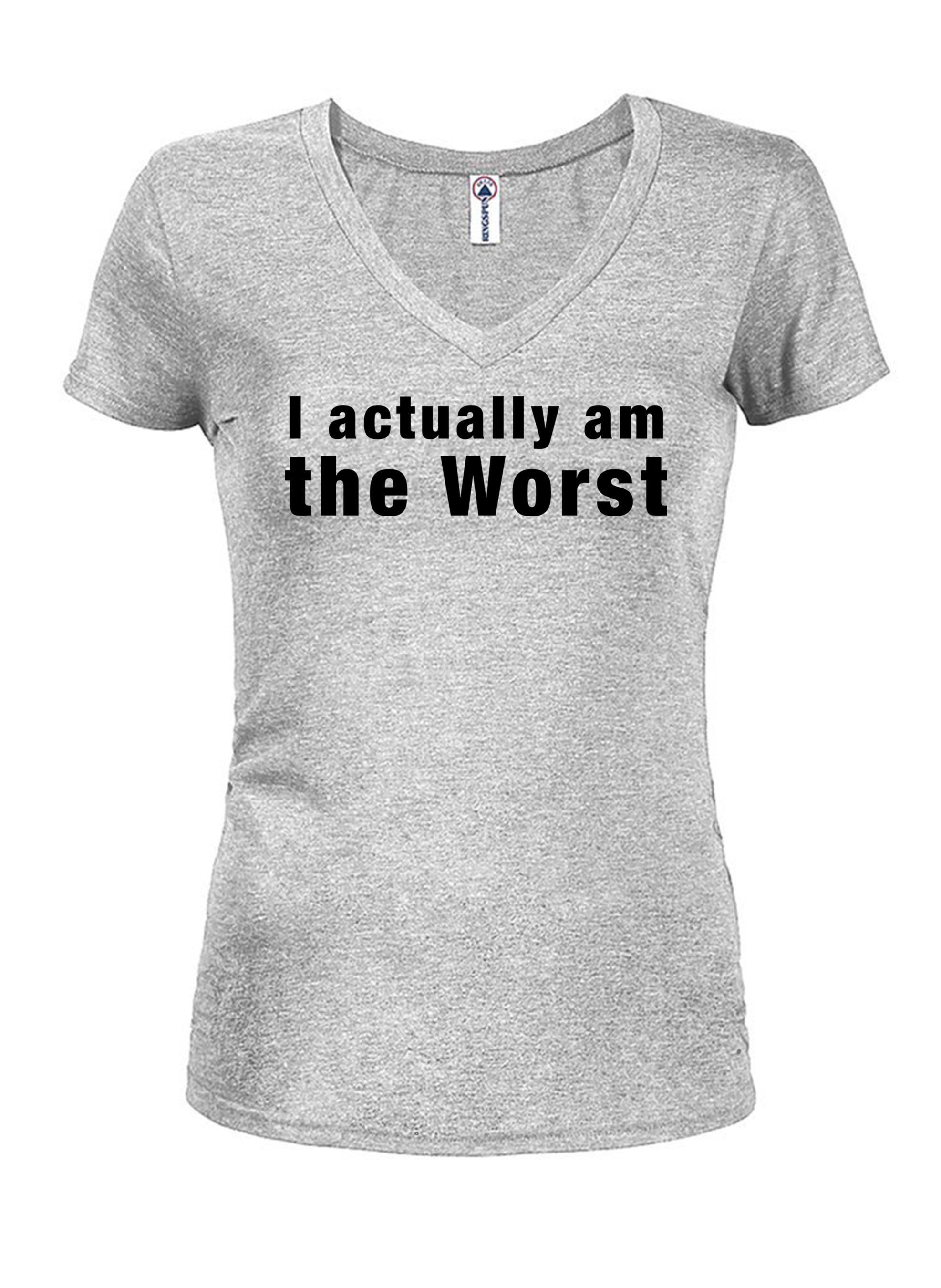 I actually am the Worst T-Shirt