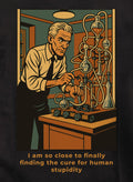 I am so close to finally finding the cure for human stupidity Kids T-Shirt