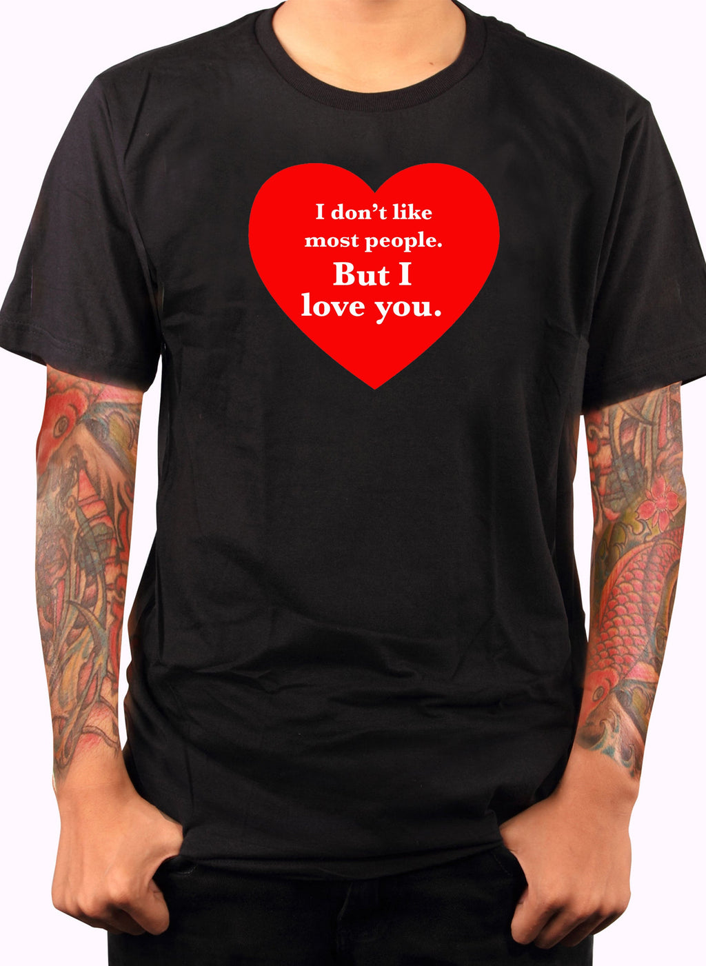 I don't like most people but I love you T-Shirt