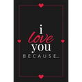 I Love You Because: A Black Fill in the Blank Book for Girlfriend, Boyfriend, Husband, or Wife - Anniversary, Engagement, Wedding, Valenti - Paperback