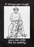 If things get rough you can ride me to safety T-Shirt