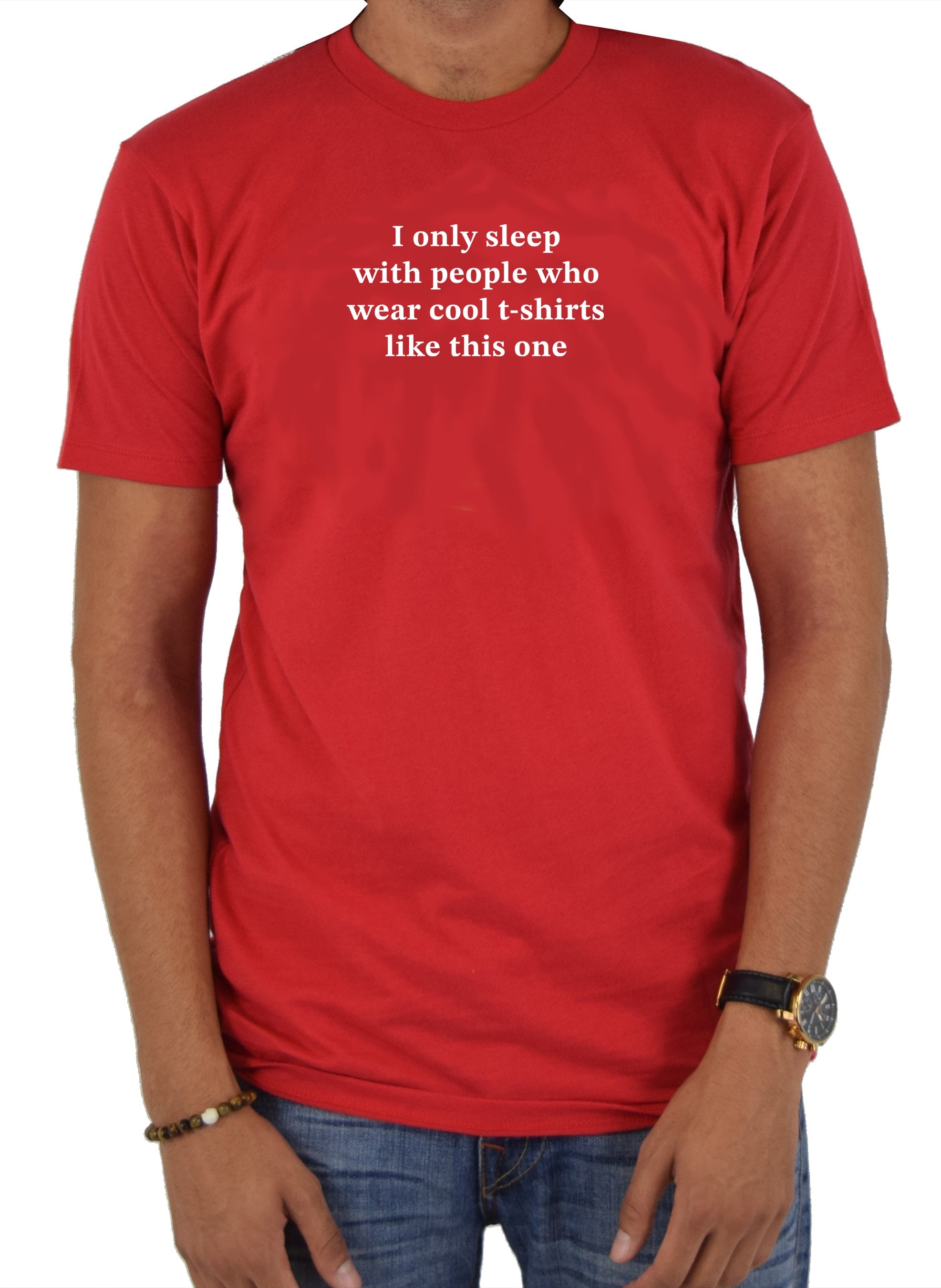 I only sleep with people who wear cool t-shirts like this one T-Shirt