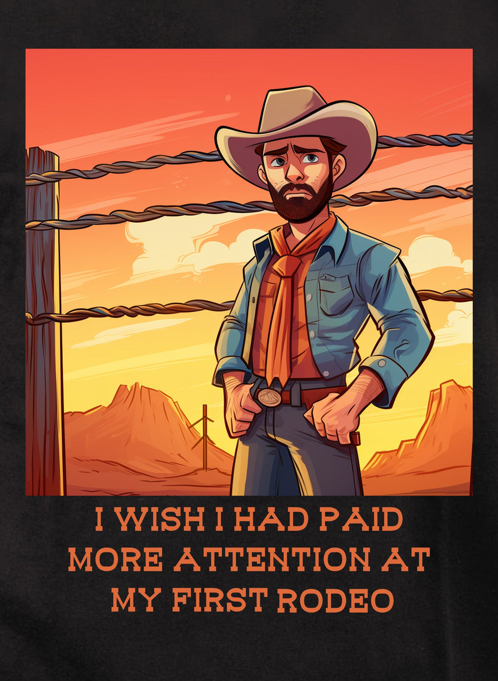 I wish I had paid more attention at my first rodeo T-Shirt