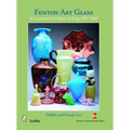 Fenton Art Glass: A Centennial of Glass Making 1907-2007 and Beyond - Hardcover