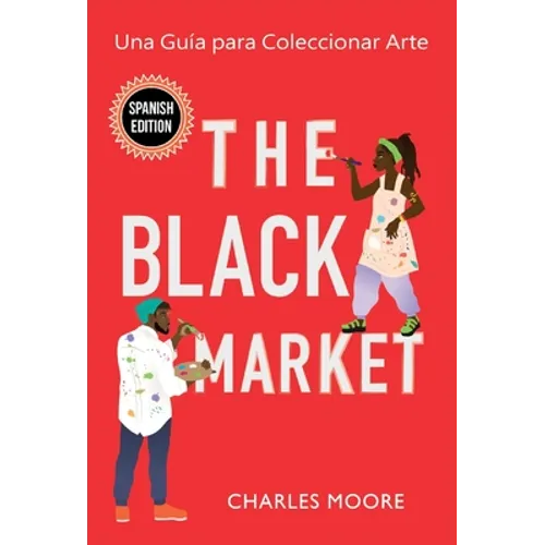 The Black Market: Una Guía para Coleccionar Arte - Hardcover