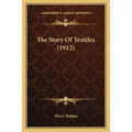 The Story Of Textiles (1912) - Paperback