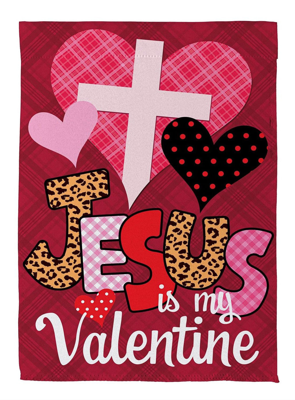Jesus Is My Valentine 2 Sided Garden Flag