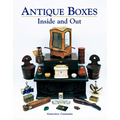 Antique Boxes Inside and Out: For Eating, Drinking and Being Merry, Work, Play and the Boudoir - Hardcover