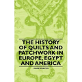 The History of Quilts and Patchwork in Europe, Egypt and America - Paperback