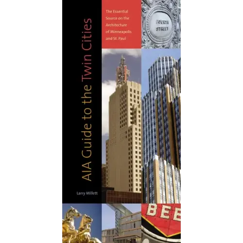 Aia Guide to the Twin Cities: The Essential Source on the Architecture of Minneapolis and St. Paul - Paperback
