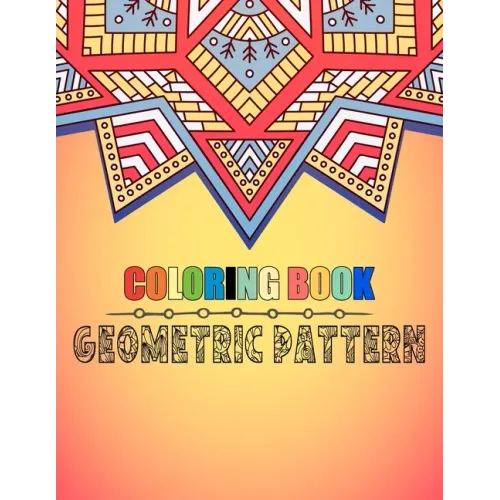 Coloring book geometric pattern: An Adult Coloring Book Relaxing And Stress Relieving Adult Coloring Books - Paperback