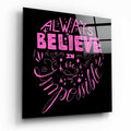 Pink Always Believe in the Impossible Glass Wall Art