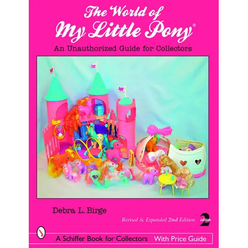 The World of My Little Pony (R): An Unauthorized Guide for Collectors - Paperback