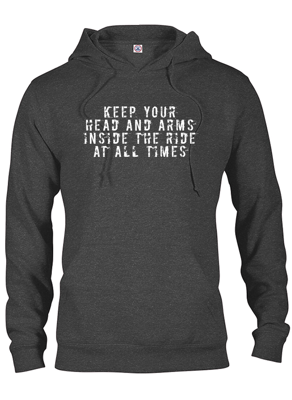 Keep your head and arms inside the ride at all times T-Shirt