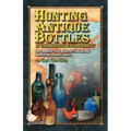Hunting Antique Bottles in the marine environment: The Complete Field Guide for Finding and Identifying Antique Bottles. - Paperback