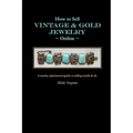 How to Sell Vintage & Gold Jewelry Online: A snarky, opinionated guide to selling smalls and all. - Paperback