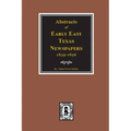 Abstracts of Early East Texas Newspaper, 1839--1856. - Paperback