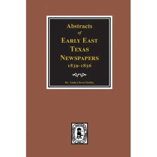 Abstracts of Early East Texas Newspaper, 1839--1856. - Paperback