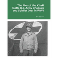 The Men of the Khaki Cloth: U.S. Army Chaplain and Soldier Gear in WWII - Hardcover