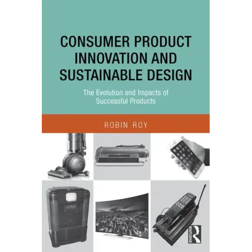 Consumer Product Innovation and Sustainable Design: The Evolution and Impacts of Successful Products - Paperback