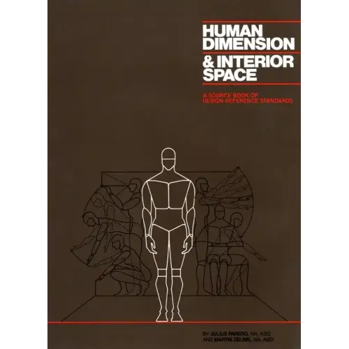 Human Dimension and Interior Space: A Source Book of Design Reference Standards - Hardcover