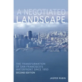 A Negotiated Landscape: The Transformation of San Francisco's Waterfront since 1950 - Paperback