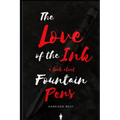 The Love of the Ink: A Book about Fountain Pens: For Beginners: Learn All about Fountain Pens in One Day - Paperback