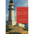 Brilliant Beacons: A History of the American Lighthouse - Paperback