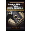 Making Money From Metal Detecting: From pocket money to business ideas - Paperback