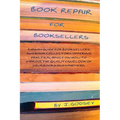Book Repair for Booksellers: A guide for booksellers offering practical advice on book repair - Paperback