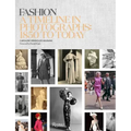Fashion: A Timeline in Photographs: 1850 to Today - Hardcover