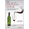 The Glass of Wine: The Science, Technology, and Art of Glassware for Transporting and Enjoying Wine - Hardcover