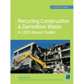 Recycling Construction & Demolition Waste: A Leed-Based Toolkit (Greensource) - Hardcover