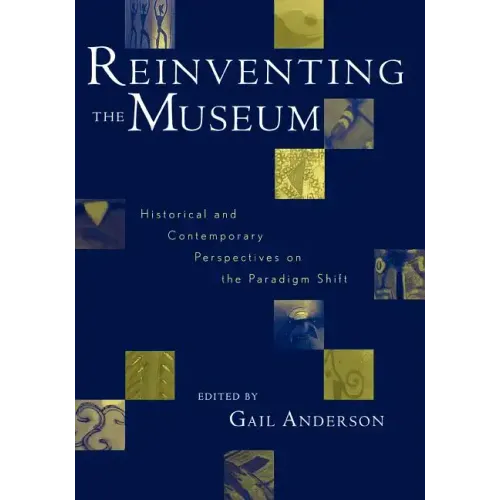 Reinventing the Museum: Historical and Contemporary Perspectives on the Paradigm Shift - Paperback