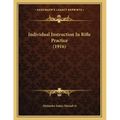 Individual Instruction In Rifle Practice (1916) - Paperback