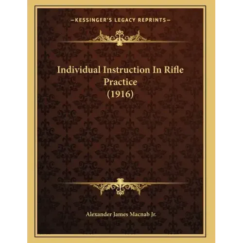 Individual Instruction In Rifle Practice (1916) - Paperback