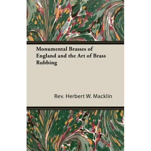 Monumental Brasses of England and the Art of Brass Rubbing - Hardcover