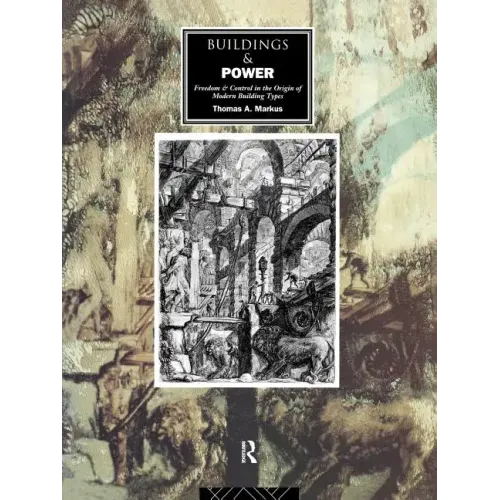 Buildings and Power: Freedom and Control in the Origin of Modern Building Types - Paperback
