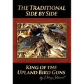 The Traditional Side by Side: King of the Upland Bird Guns - Hardcover