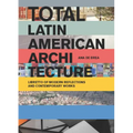 Total Latin American Architecture: Libretto of Modern Reflections & Contemporary Works - Paperback