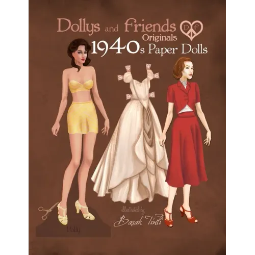 Dollys and Friends Originals 1940s Paper Dolls: Forties Vintage Fashion Dress Up Paper Doll Collection - Paperback