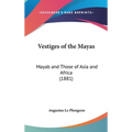 Vestiges of the Mayas: Mayab and Those of Asia and Africa (1881) - Hardcover