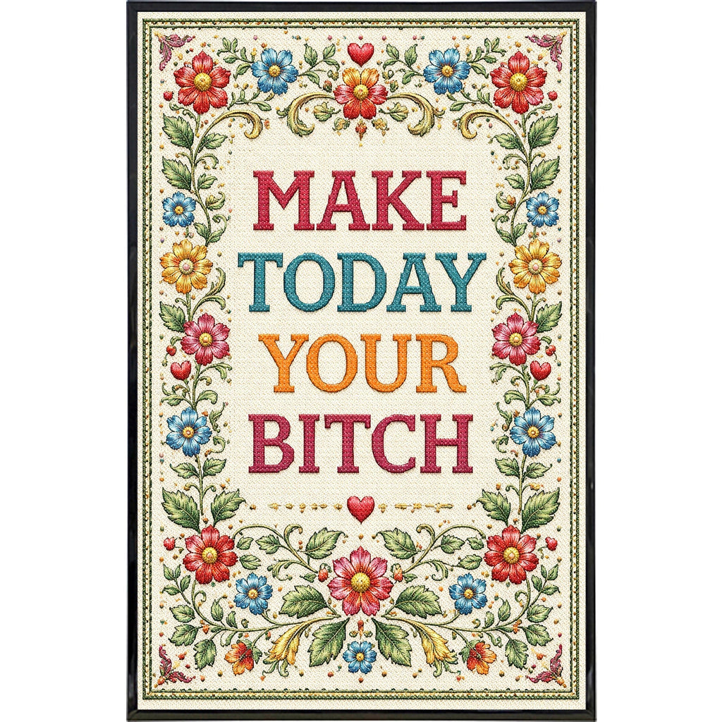 Make Today Your B-ch Print