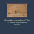 Thomas Jefferson's Academical Village: The Creation of an Architectural Masterpiece - Hardcover