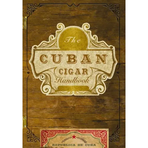 The Cuban Cigar Handbook: The Discerning Aficionado's Guide to the Best Cuban Cigars in the World - Paperback